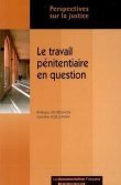 Philippe Auvergnon, Caroline Guillemain : Le travail pénitentiaire en question