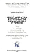 Alexandre Charbonneau : Marché international du travail maritime : un cadre juridique en formation