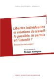 Philippe Auvergnon : Libertés individuelles et relations de travail : le possible, le permis et l’interdit ? Éléments de droit comparé