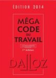Christophe Radé, Magali Gadrat, Caroline Dechristé : Méga code du travail commenté (édition 2014)