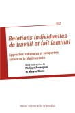 Philippe Auvergnon, Maryse Badel (dir. ) : Relations individuelles de travail et fait familial. Approches nationales et comparées autour de la Méditerranée