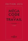 Christophe Radé, Magali Gadrat : Méga code du travail commenté (édition 2016)
